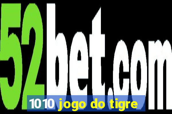 1010 jogo do tigre